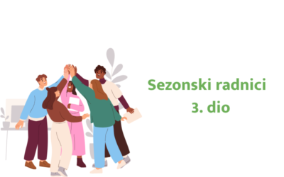 Zapošljavanje sezonskih radnika (3. dio)